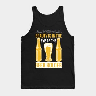 Beauty Is In The Eye Of The Beer Holder T Shirt For Women Men Tank Top